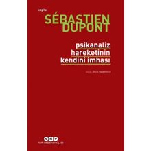 Psikanaliz Hareketinin Kendini İmhası - Sebastien Dupont
