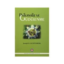 Psikanaliz ve Güdülenme - Joseph D. Lichtenberg