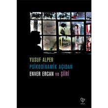 Psikodinamik Açıdan Enver Ercan ve Şiiri - Yusuf Alper