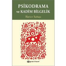 Psikodrama ve Kadim Bilgelik - Hatice Subaşı