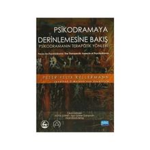 Psikodramaya Derinlemesine Bakış - Peter Felix Kellermann
