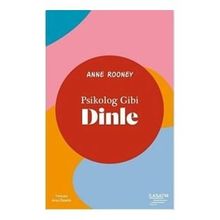 Psikolog Gibi Dinle - Anne Rooney