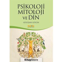 Psikoloji Mitoloji ve Din - Gülüşan Göcen