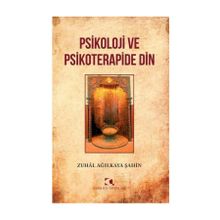 Psikoloji Ve Psikoterapide Din Zuhal Ağılkaya Şahin Çamlıca Yayınları