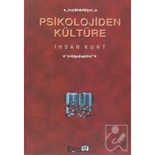 PSIKOLOJIDEN KÜLTÜRE - İHSAN KURT