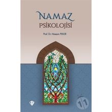 PSIKOLOJIK AÇIDAN NAMAZ VE NAMAZ PSIKOLOJISI - HÜSEYIN PEKER