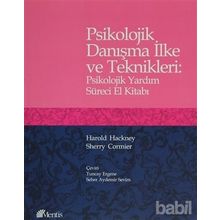 Psikolojik Danışma İlke ve Teknikleri : Psikolojik Yardım Süreci El Kitabı - Harold Hackney; Sherry Cormier