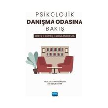 Psikolojik Danışma Odasına Bakış Giriş, Süreç ve Sonlandırma Nobel Akademik Yayıncılık