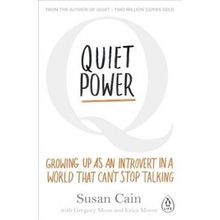 Quiet Power : Growing Up as an Introvert in a World That Can't Stop Talking - Susan Cain