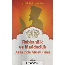 Rabbanilik ve Maddecilik Arasında Müslüman - Mustafa Meşhur