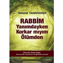 Rabbim Yanımdayken Korkar mıyım Ölümden - Hasan Tanrıverdi