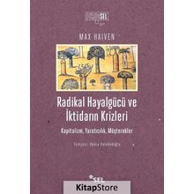 Radikal Hayalgücü Ve İktidarın Krizleri - Max Haiven