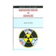RADYASYON SAĞLIĞI VE GÜVENLIĞI - AHMET KUMAŞ
