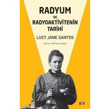 Radyum ve Radyoaktivitenin Tarihi - Lucy Jane Santos