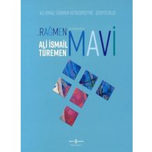 Rağmen Mavi - Retrospektif - Ali İsmail Türemen