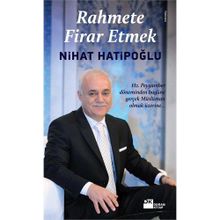 RAHMETE FIRAR ETMEK HZ. PEYGAMBER DÖNEMİNDEN BUGÜNE GERÇEK MÜSLÜMAN OLMAK ÜZERİNE - NIHAT HATİPOĞLU