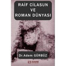 Raif Cilasun ve Roman Dünyası Adem Gürbüz