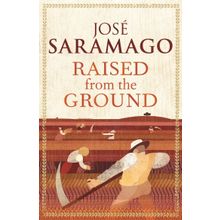 Raised From The Ground - Jose Saramago