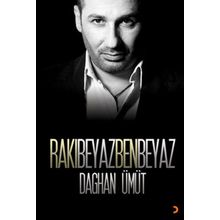 Rakı Beyaz Ben Beyaz - Daghan Ümüt