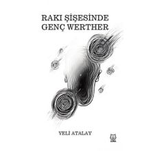 Rakı Şişesinde Genç Werther - Veli Atalay