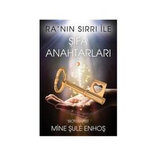 Ra’nın Sırrı İle Şifa Anahtarları - Mine Şule Enhoş