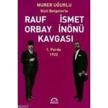 RAUF ORBAY İSMET İNÖNÜ KAVGASI 1 GIZLI BELGELERLE - NURER UĞURLU