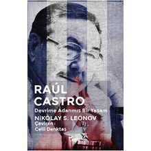Raul Castro Devrime Adanmış Bir Yaşam - Nikolay S. Leonov
