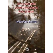 Raylı Sistemin Uzun Öyküsünün Kısa Şiirleri - Kolektif
