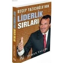 RECEP YAZICIOĞLU'NUN LIDERLIK SIRLARI - TURAN YALÇIN