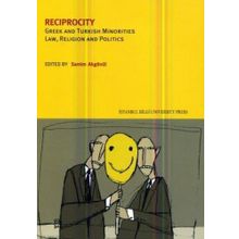 RECIPROCITY GREEK AND TURKISH MINORITIES LAW, RELIGION AND POLITICS - KOLEKTIF