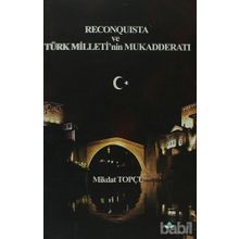 RECONQUISTA VE TÜRK MILLETININ MUKADDERATI - MIKDAT TOPÇU