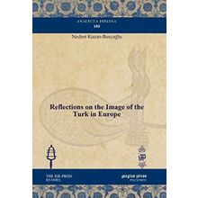 REFLECTIONS ON THE IMAGE OF THE TURK IN EUROPE - NEDRET KURAN BURÇOĞLU