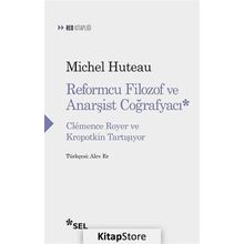 Reformcu Filozof ve Anarşist Coğrafyacı - Michel Huteau