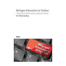Refugee Education in Turkey - Özlem Karakış