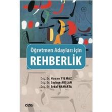 Rehberlik - Öğretmen Adayları İçin - hasan yilmaz kombey Doç. Dr. Erdal Hamarta Doç. Dr. Coşkun Arslan