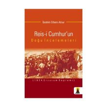 REIS-I CUMHUR´UN DOĞU İNCELEMELERI - İBRAHIM ETHEM ATNUR