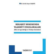 Rekabet Hukukunda Taahhüt Uygulamaları - ABDAvrupa Birliği ve Türkiye Sistemleri