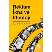 Reklam İkna ve İdeoloji Mustafa C. Sadakaoğlu