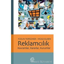 REKLAMCILIK KAVRAMLAR, KARARLAR, KURUMLAR - NILAY YURDAKUL; FÜSUN KOCABAŞ; MÜGE ELDEN