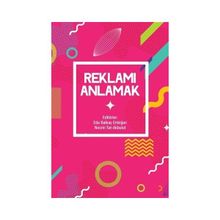 Reklamı Okumak Reklamı Anlamak - Mehmet Yakın