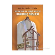 Rektör Prof. Dr. Cebrail Melek ve Korkunç Düşleri - Çetin Yetkin