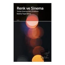 Renk ve Sinema Türkiye Sinemasından Örneklerle Rahime Topal Akikol Doruk Yayınları