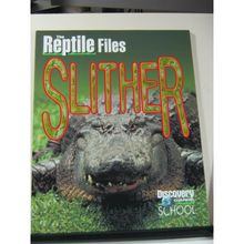 Reptile Files: Slither (Discovery Channel School Science Collections Series)