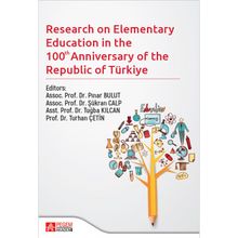 Research on Elementary Teacher Education in the 100 Anniversary of the Recublic of Türkiye - Pegem Akademi Yayıncılık