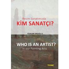 Resim Sanatımızda Kim Sanatçı? - Who is an Artist? In our Paintting Arts - Özkan Eroğlu