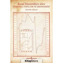 Resmi İstatistiklere Göre Osmanlı Toplum ve Ekonomisi - Tevfik Güran