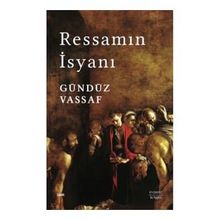 Ressamın İsyanı - Gündüz Vassaf