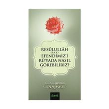 Resulullah S.A.V. Efendimiz’i Rü’yada Nasıl Görebiliriz? - Allame Yusuf B. İsmail En-Nebhani