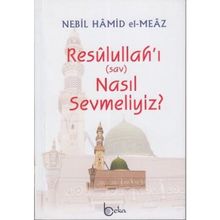 Resulullah'ı Nasıl Sevmeliyiz?-Nebil Hamid el-Meaz