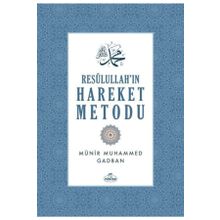 Resulullah'ın Hareket Metodu / Münir Muhammed Gadban